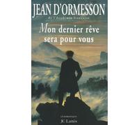 Mon dernier rêve sera pour vous - une biographie sentimentale de Chateaubriand - Jean d' Ormesson - Lattes - Livre