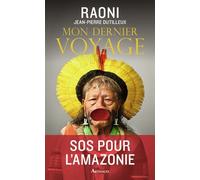 Mon dernier voyage Raoni (Auteur), Jean-Pierre Dutilleux (Auteur)