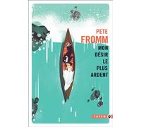 Mon désir le plus ardent - Pete Fromm - Gallmeister - Poche - Roman