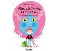 Mon deuxième cerveau Gaël Aymon (Auteur), Héloïse Solt (Illustration)