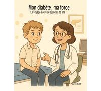 Mon diabète, ma force: À 10 ans, Gabriel apprend à apprivoiser le diabète avec tendresse