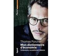 Mon Dictionnaire D'économie - Comprendre, Se Positionner, Débattre