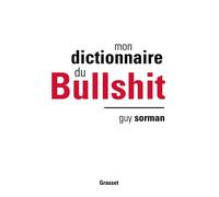 Mon dictionnaire du Bullshit - Guy Sorman - Grasset - broché - Essai