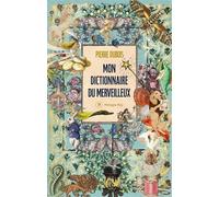 Mon dictionnaire du merveilleux - Pierre Dubois - Philippe Rey - broché - Roman