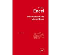 Mon dictionnaire géopolitique Édition augmentée - Frédéric Encel - Puf - broché - Essai