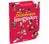 Mon Dictionnaire Imaginaire - 200 Mots Inventés Par Les Enfants