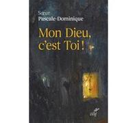 Mon dieu, c'est toi ! Pascale-Dominique (Auteur), Jocelyne Pellux-Prayer (Préface)