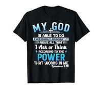 Mon Dieu est capable de faire beaucoup plus que tout ce que je demande T-Shirt