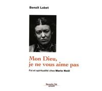 Mon Dieu, je ne vous aime pas Benoît Lobet (Auteur)