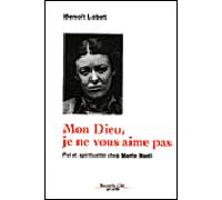 Mon Dieu, je ne vous aime pas Foi et spiritualité chez Marie Noël - Benoît Lobet - Nouvelle Cite - broché - Essai