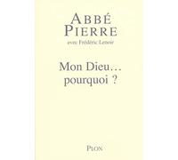 Mon Dieu... pourquoi ? Petites méditations sur la foi chrétienne et le sens de la vie
