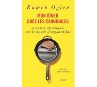 Mon dîner chez les cannibales Et autres chroniques sur le monde d’aujourd’hui - Ruwen Ogien - Grasset - broché - Essai