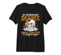 Mon diplôme d'anthropologie me Rend très Ancienne anthropologie T-Shirt Haut de Gamme