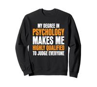 Mon diplôme en psychologie me Rend hautement qualifié Sweatshirt