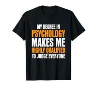 Mon diplôme en psychologie me Rend hautement qualifié T-Shirt