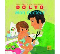Mon docteur - Docteur Catherine Dolto - de 2 à 7 ans