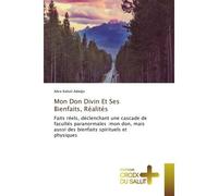 Mon Don Divin Et Ses Bienfaits, Réalités Faits réels, déclenchant une cascade de facultés paranormales :mon don, et des bienfaits spirituels - Abra Adedje - Croix Du Salut - broché - Essai