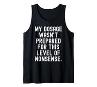 Mon Dosage n'était Pas préparé pour ce Niveau d'absurdité. C'est drôle ! Débardeur