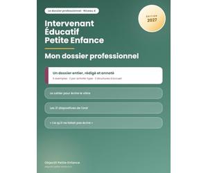 Mon dossier professionnel IEPE: Titre professionnel Intervenant éducatif petite enfance : un dossier entier rédigé et annoté, le cahier pour écrire le vôtre et les 21 diapositives de l'oral