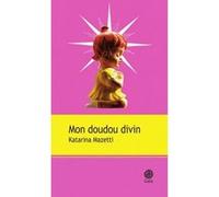 Katarina Mazetti, traduit par Lena Grumbach & Catherine Marcus – Mon doudou divin – Roman – Broché