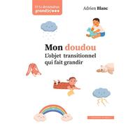 Mon doudou L'objet transitionnel qui fait grandir - Adrien Blanc - In Press Eds - broché - Essai