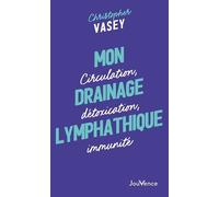 Mon Drainage Lymphatique - Circulation, Détoxication, Immunité
