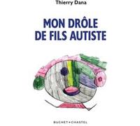 Mon drôle de fils autiste Thierry Dana (Auteur)