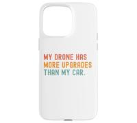 Mon drone a plus de mises à niveau que ma voiture Coque pour iPhone 15 Pro Max