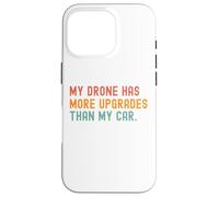 Mon drone a plus de mises à niveau que ma voiture Coque pour iPhone 16 Pro