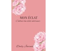 MON ÉCLAT: Cultive ton éclat intérieur