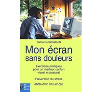 Mon écran sans douleurs : Exercices pratiques pour un meilleur confort visuel et corporel - Prévention du stress