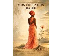 Mon éducation ratée: Il n est jamais trop tard pour apprendre à devenir soi