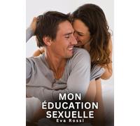 Mon éducation sexuelle: Histoires Érotiques Interdites de Sexe Tabou pour Adultes