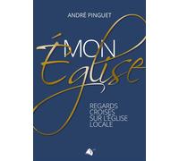 Mon église regards croisés sur l'église locale - André Pinguet - Viens Et Vois - broché - Essai