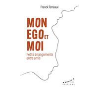 Mon ego et moi - Petits arrangements entre amis