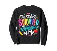 Mon élève a survécu Toute Une année à Mon dernier Jour, Professeur d'école Sweatshirt