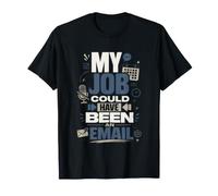 Mon Emploi Aurait PU Être Un Email Humour Bureau T-Shirt