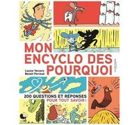 Mon Encyclo Des Pourquoi - 200 Questions Et Réponses Pour Tout Savoir !