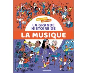 Mon encyclo illustrée. La grande histoire de la musique