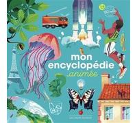 Mon encyclopédie animée Emmanuelle Kecir-Lepetit (Auteur), Maud Riemann (Illustration), Charlotte Molas (Illustration), Sébastien Pelon (Illustration), Gabrielle Berger (Illustration), Lucie Delauney 