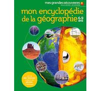 MON ENCYCLOPEDIE DE LA GEOGRAPHIE - Mes Grandes Découvertes - 6/9 ans
