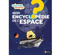 Mon encyclopédie de l'espace - Questions/réponses - Dès 7 ans