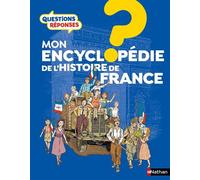 Questions Réponses – Mon encyclopédie de l'Histoire de France – Livre illustré dès 7 ans