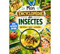 Mon Encyclopédie des Insectes pour Enfants 7-10 ans: Guide illustré avec activités nature à faire dehors, jeux d’observation et quiz pour découvrir les insectes en s’amusant