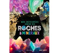 Mon Encyclopédie Junior Des Roches Et Minéraux