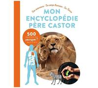 Mon Encyclopédie Père Castor - Les Animaux, Le Corps Humain, La Terre