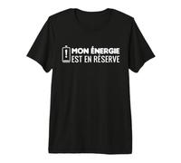Mon Énergie Est en Réserve Humour Français T-Shirt Haut de Gamme