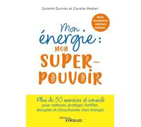 Mon énergie : mon superpouvoir Coralie Médiet (Auteur), Juliette Dumas (Auteur)