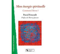 Mon énergie spirituelle Comment l'élever ? - Pascal Foucault - Chronique Sociale - broché - Etude