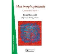 Mon énergie spirituelle Pascal Foucault (Auteur)